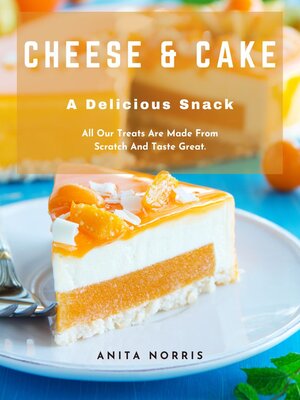 cover image of Cheese and Cake, a Delicious Snack